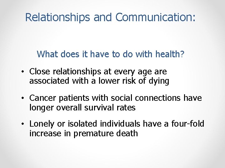 Relationships and Communication: What does it have to do with health? • Close relationships