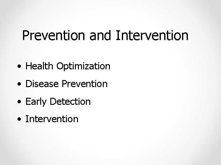 Prevention and Intervention • Health Optimization • Disease Prevention • Early Detection • Intervention