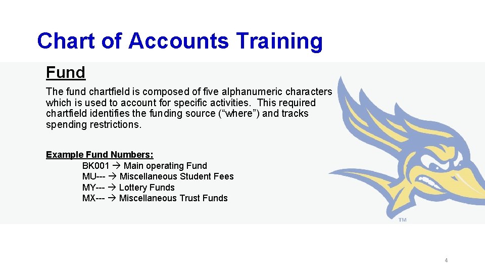 Chart of Accounts Training Fund The fund chartfield is composed of five alphanumeric characters