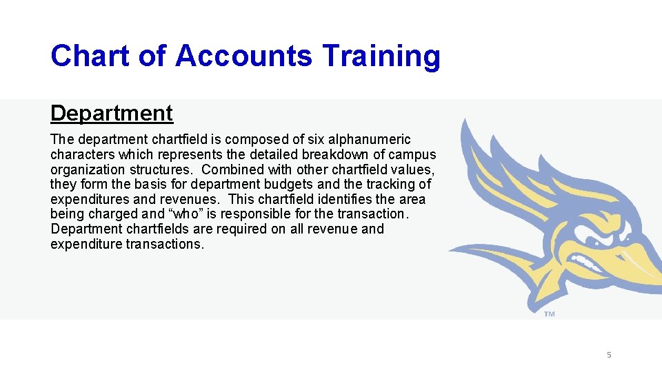 Chart of Accounts Training Department The department chartfield is composed of six alphanumeric characters