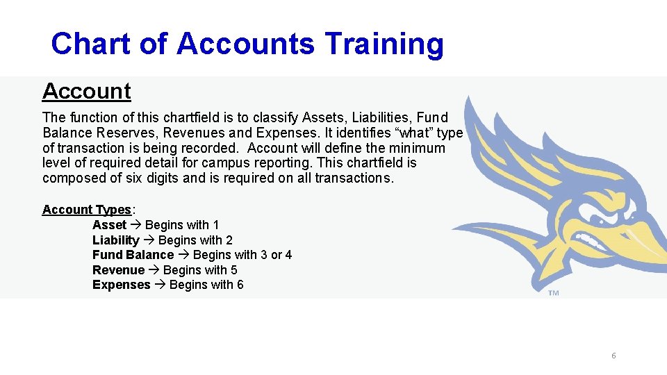 Chart of Accounts Training Account The function of this chartfield is to classify Assets,