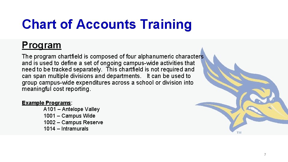 Chart of Accounts Training Program The program chartfield is composed of four alphanumeric characters