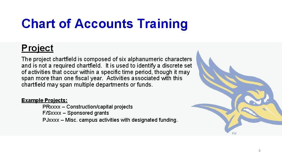 Chart of Accounts Training Project The project chartfield is composed of six alphanumeric characters