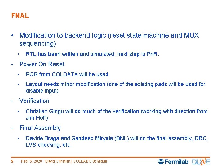 FNAL • Modification to backend logic (reset state machine and MUX sequencing) • •