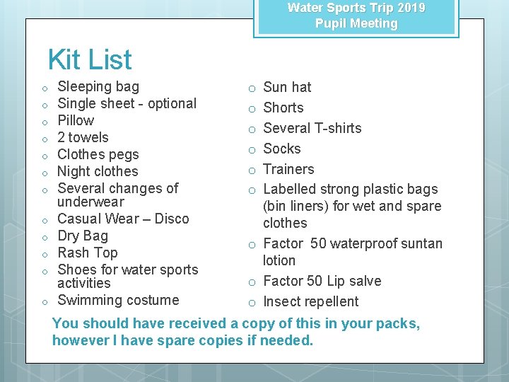 Water Sports Trip 2019 Pupil Meeting Kit List o o o Sleeping bag Single