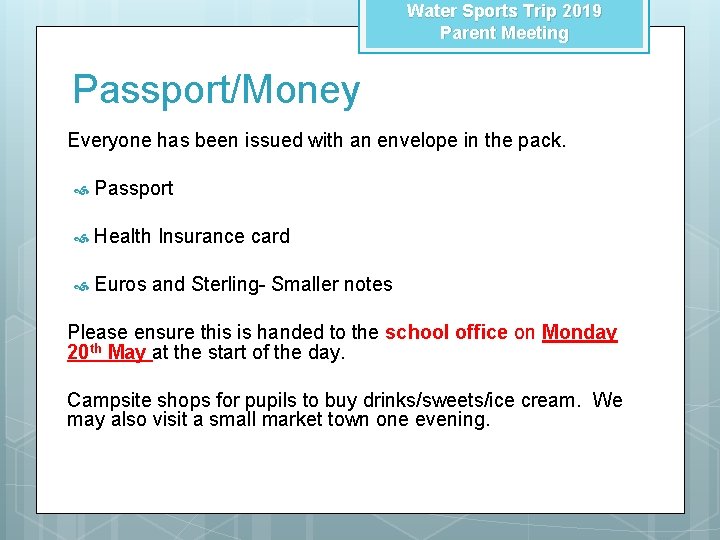 Water Sports Trip 2019 Parent Meeting Passport/Money Everyone has been issued with an envelope