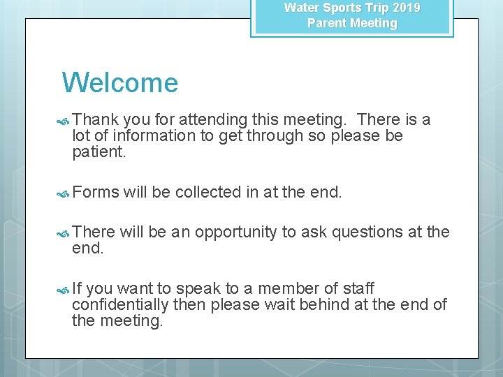 Water Sports Trip 2019 Parent Meeting Welcome Thank you for attending this meeting. There