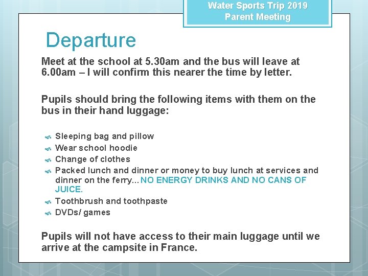 Water Sports Trip 2019 Parent Meeting Departure Meet at the school at 5. 30