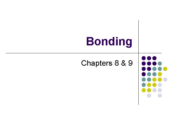 Bonding Chapters 8 & 9 