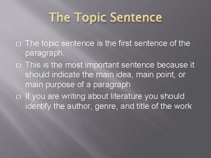 The Topic Sentence � � � The topic sentence is the first sentence of