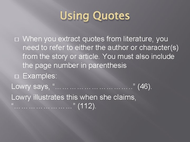 Using Quotes When you extract quotes from literature, you need to refer to either