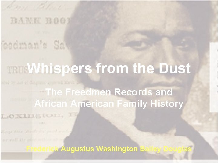 Whispers from the Dust The Freedmen Records and African American Family History Frederick Augustus