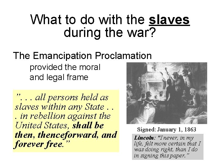 What to do with the slaves during the war? The Emancipation Proclamation provided the