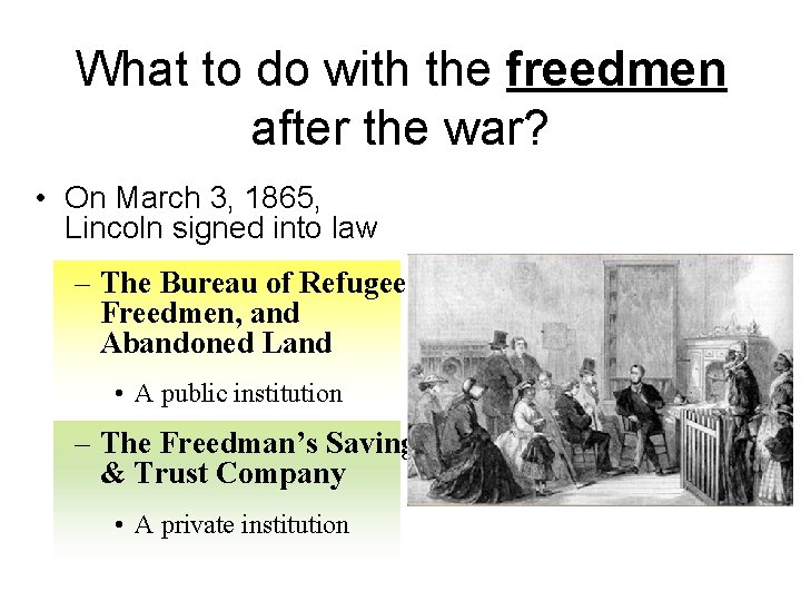 What to do with the freedmen after the war? • On March 3, 1865,