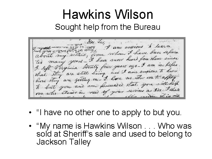 Hawkins Wilson Sought help from the Bureau • “I have no other one to