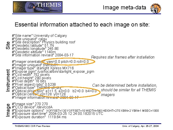 Image meta-data Requires star frames after installation Instrument #"Site name" University of Calgary #"Site