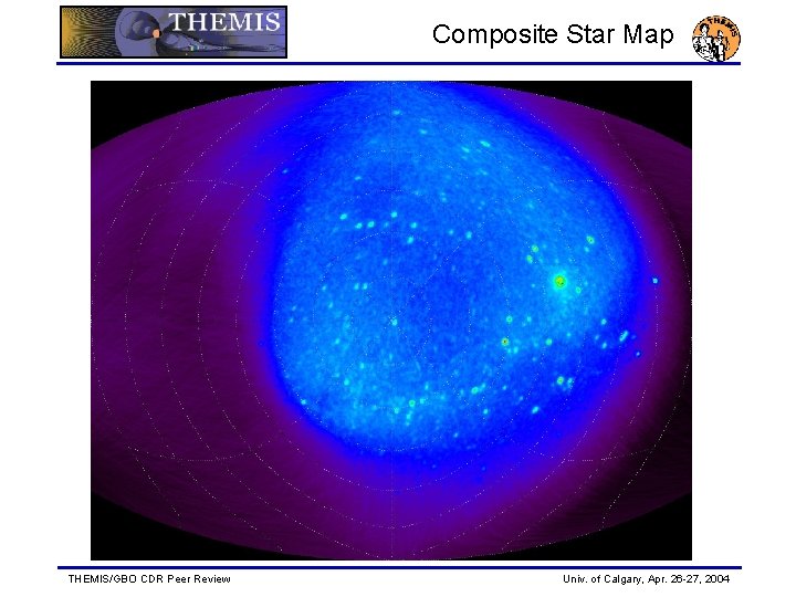 Composite Star Map THEMIS/GBO CDR Peer Review Univ. of Calgary, Apr. 26 -27, 2004
