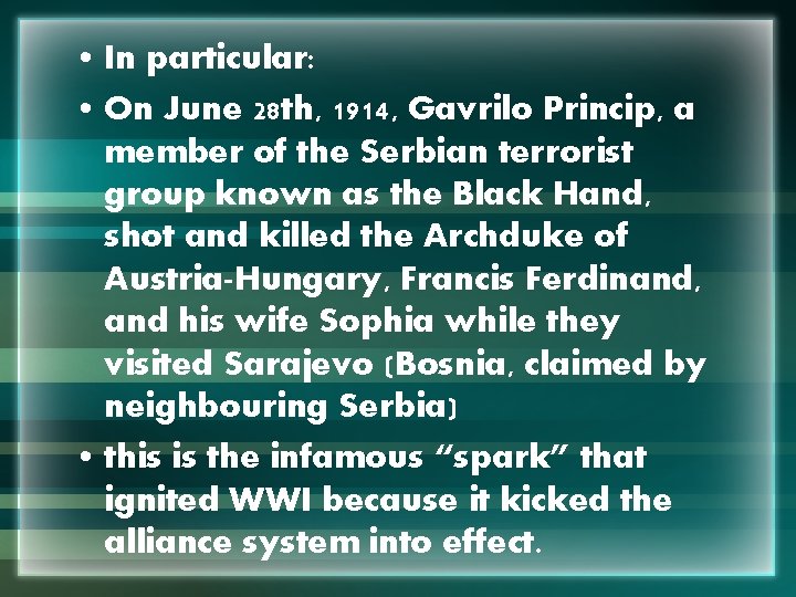  • In particular: • On June 28 th, 1914, Gavrilo Princip, a member