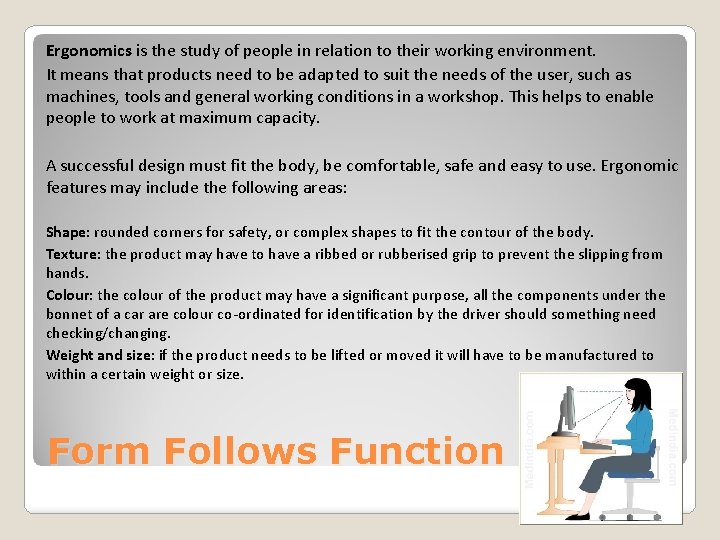 Ergonomics is the study of people in relation to their working environment. It means