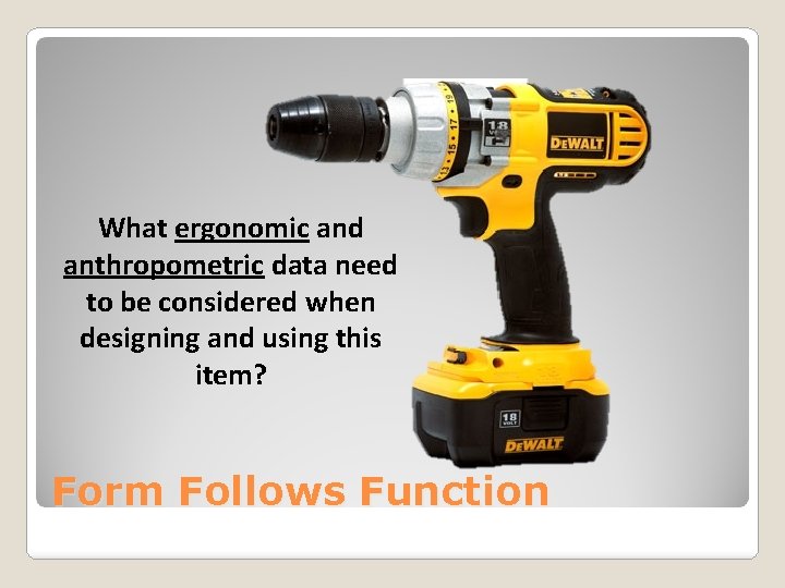 What ergonomic and anthropometric data need to be considered when designing and using this