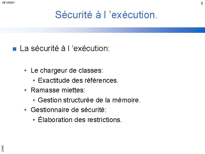 26/12/2021 9 Sécurité à l ’exécution. n La sécurité à l ’exécution: JAAS •