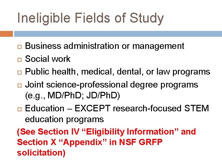 Ineligible Fields of Study Business administration or management Social work Public health, medical, dental,