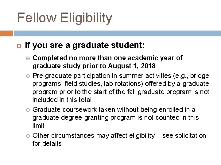 Fellow Eligibility If you are a graduate student: Completed no more than one academic