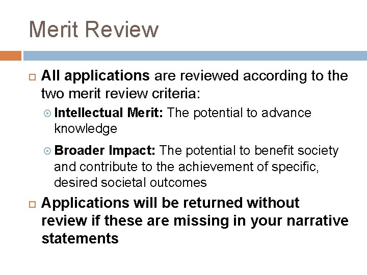 Merit Review All applications are reviewed according to the two merit review criteria: Intellectual