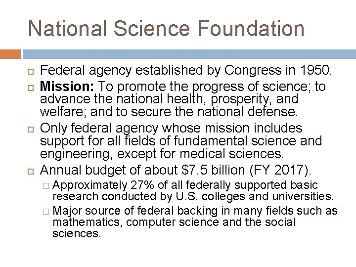 National Science Foundation Federal agency established by Congress in 1950. Mission: To promote the