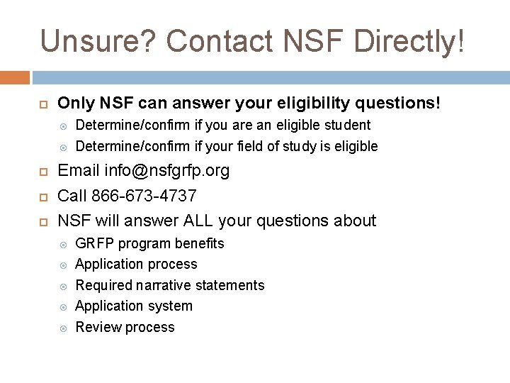 Unsure? Contact NSF Directly! Only NSF can answer your eligibility questions! Determine/confirm if you