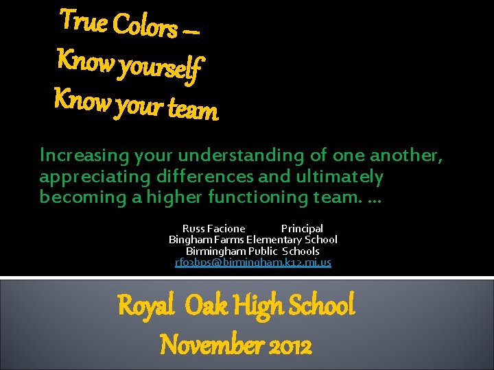 True Colors – Know yourself Know your team Increasing your understanding of one another,