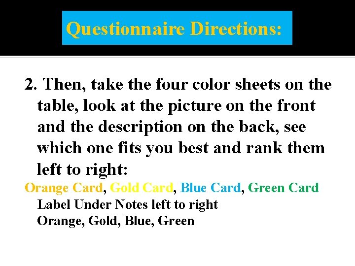 Questionnaire Directions: 2. Then, take the four color sheets on the table, look at