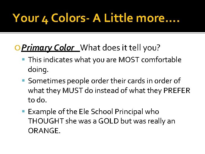 Your 4 Colors- A Little more…. Primary Color What does it tell you? This