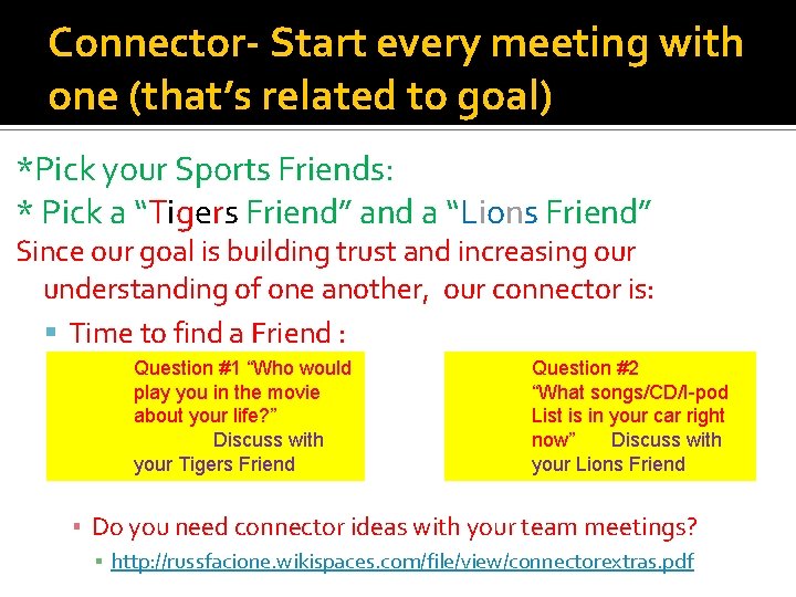 Connector- Start every meeting with one (that’s related to goal) *Pick your Sports Friends: