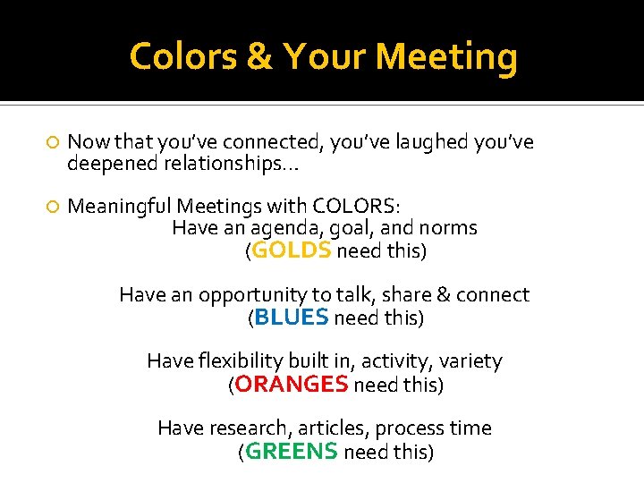 Colors & Your Meeting Now that you’ve connected, you’ve laughed you’ve deepened relationships… Meaningful