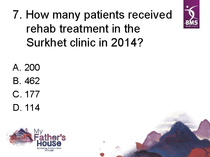 7. How many patients received rehab treatment in the Surkhet clinic in 2014? A.