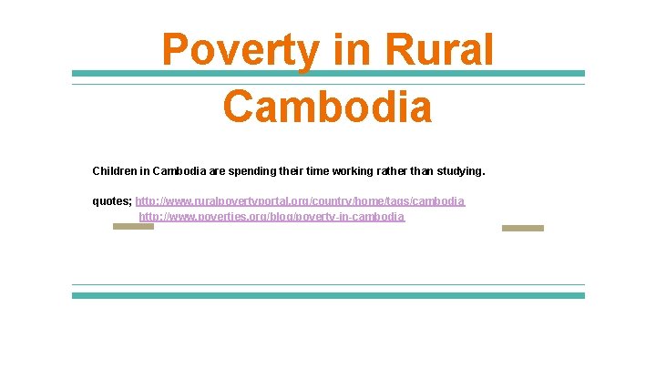 Poverty in Rural Cambodia Children in Cambodia are spending their time working rather than