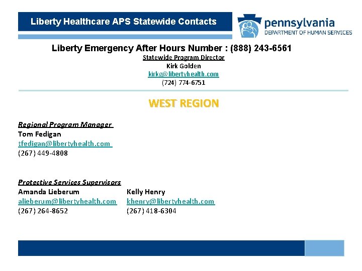Liberty Healthcare APS Statewide Contacts Liberty Emergency After Hours Number : (888) 243 -6561