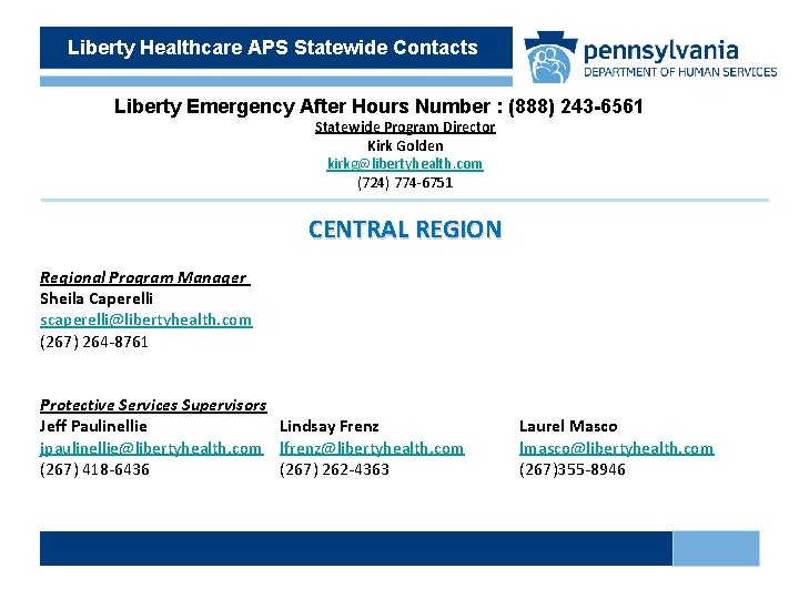 Liberty Healthcare APS Statewide Contacts Liberty Emergency After Hours Number : (888) 243 -6561