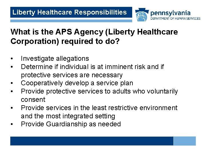 Liberty Healthcare Responsibilities What is the APS Agency (Liberty Healthcare Corporation) required to do?