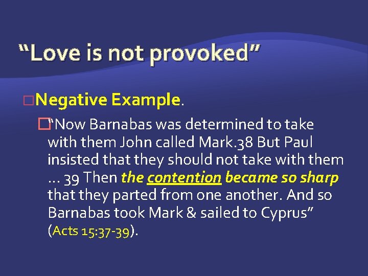 “Love is not provoked” �Negative Example. �“Now Barnabas was determined to take with them