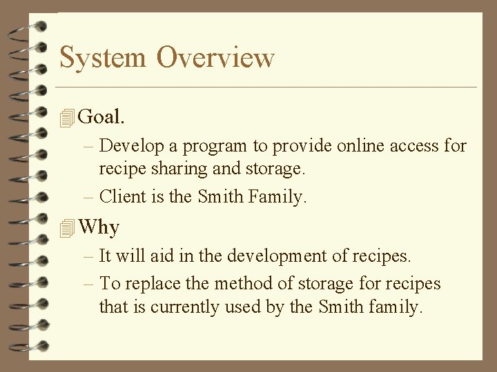 System Overview 4 Goal. – Develop a program to provide online access for recipe