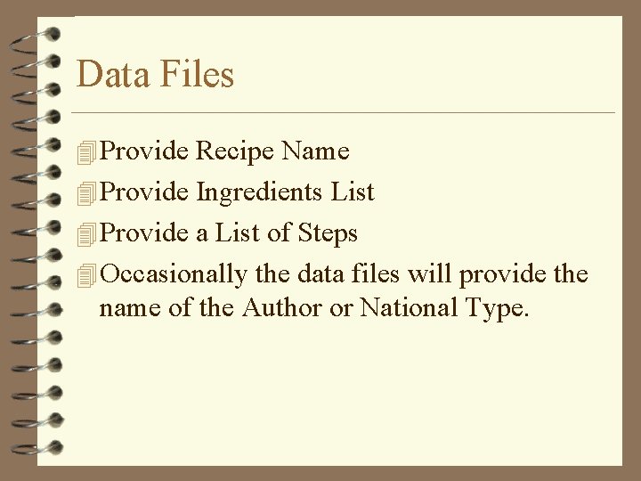 Data Files 4 Provide Recipe Name 4 Provide Ingredients List 4 Provide a List