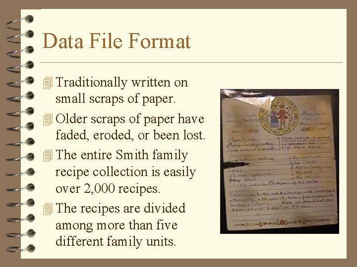 Data File Format 4 Traditionally written on small scraps of paper. 4 Older scraps