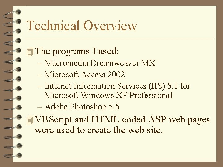 Technical Overview 4 The programs I used: – Macromedia Dreamweaver MX – Microsoft Access