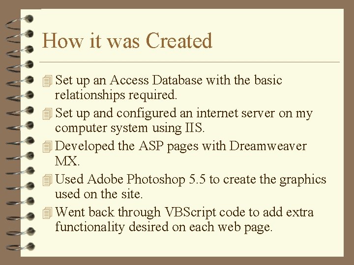 How it was Created 4 Set up an Access Database with the basic relationships