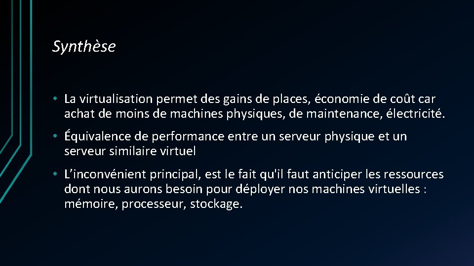 Synthèse • La virtualisation permet des gains de places, économie de coût car achat