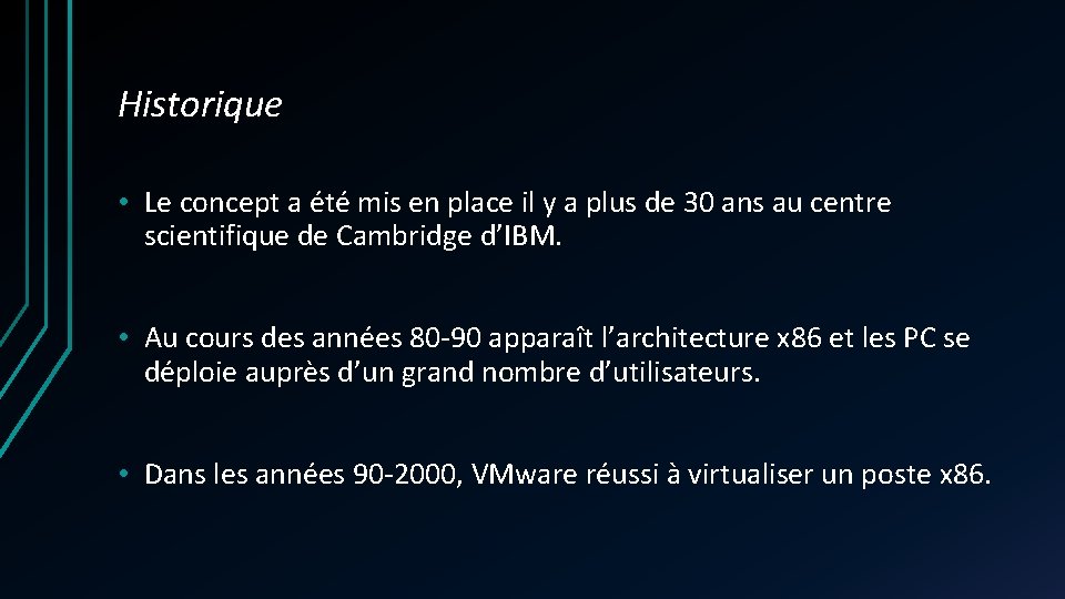 Historique • Le concept a été mis en place il y a plus de