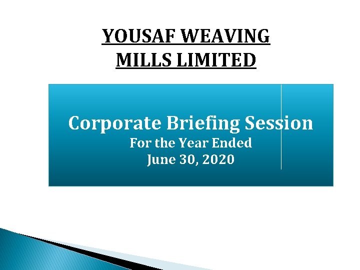 YOUSAF WEAVING MILLS LIMITED Corporate Briefing Session For the Year Ended June 30, 2020