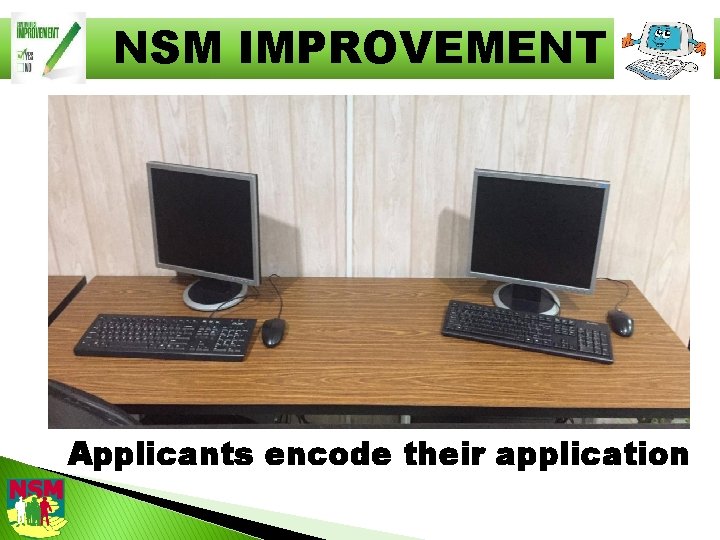 NSM IMPROVEMENT Applicants encode their application 